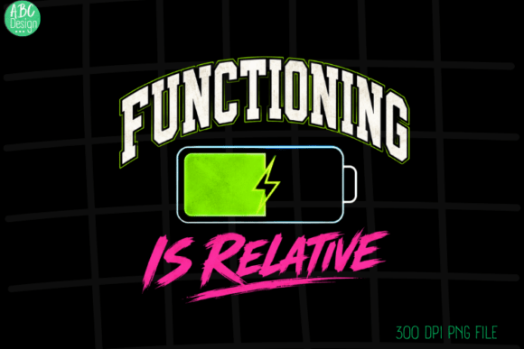 Functioning is Relative Meme Art PNG: A Visual Voice for Modern Wellness